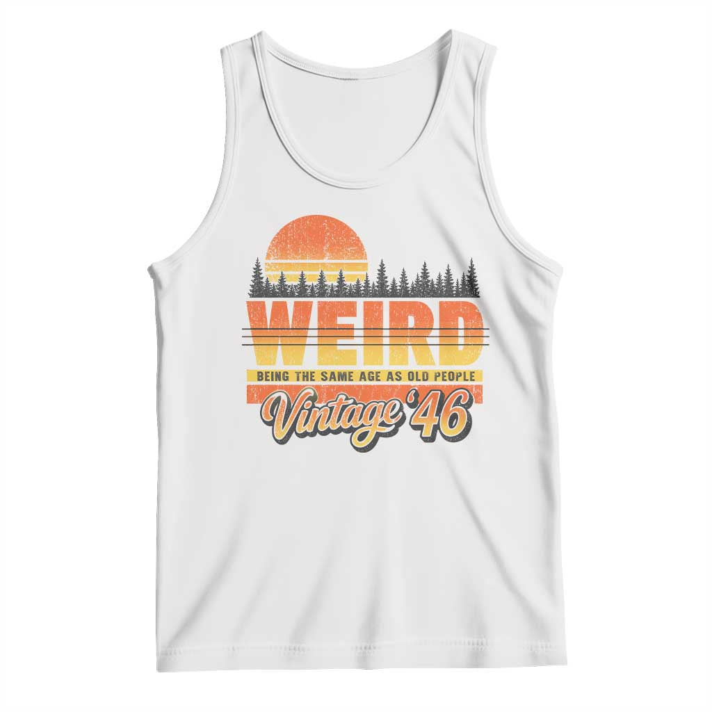 Funny 80th Birthday Tank Top Retro 1946 Weird Being The Same Age As Old People