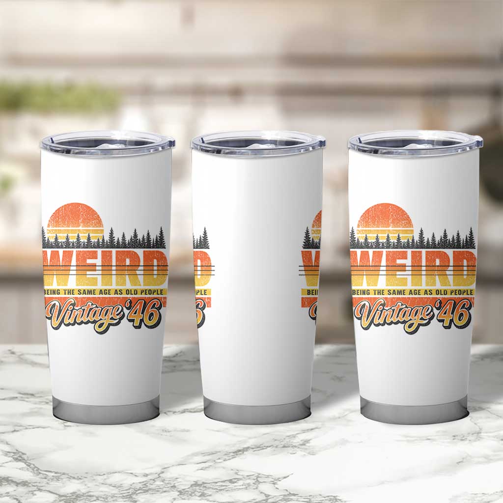 Funny 80th Birthday Tumbler Cup Retro 1946 Weird Being The Same Age As Old People