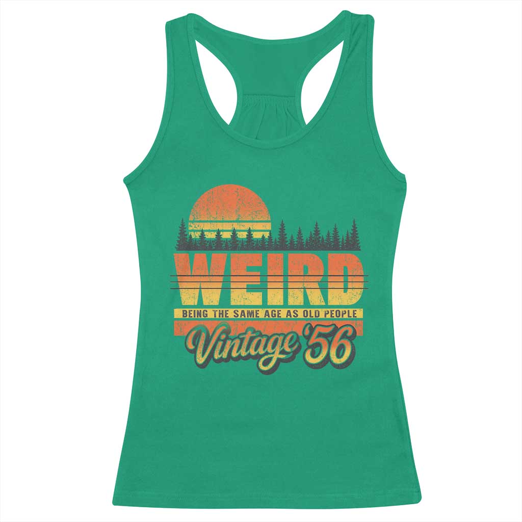 Funny 70th Birthday Racerback Tank Top Retro 1956 Weird Being The Same Age As Old People