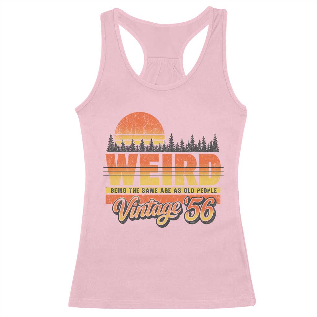 Funny 70th Birthday Racerback Tank Top Retro 1956 Weird Being The Same Age As Old People