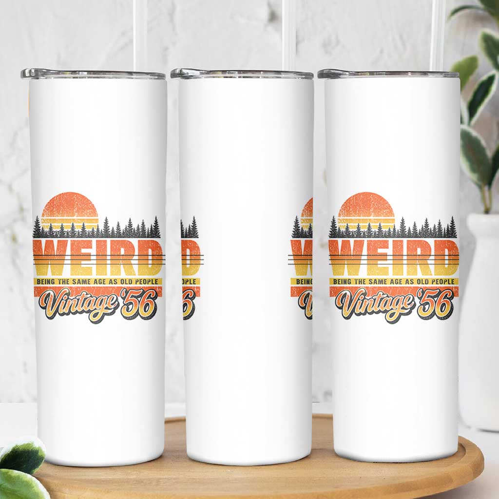 Funny 70th Birthday Skinny Tumbler Retro 1956 Weird Being The Same Age As Old People