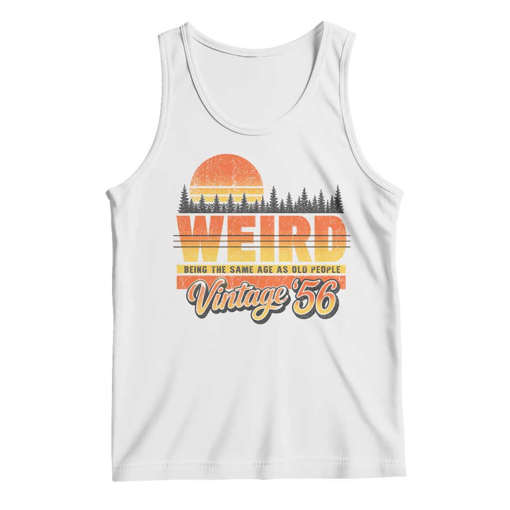 Funny 70th Birthday Tank Top Retro 1956 Weird Being The Same Age As Old People