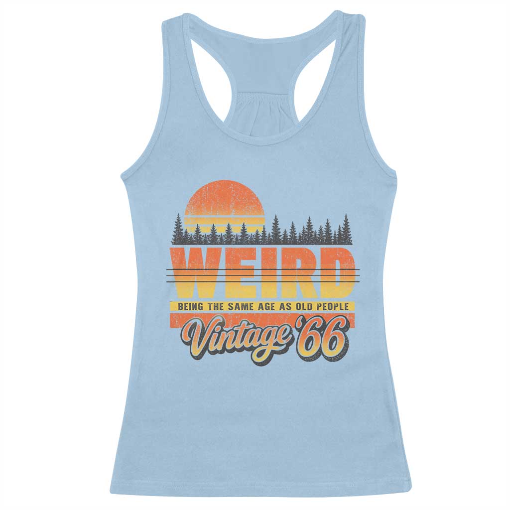 Funny 60th Birthday Racerback Tank Top Retro 1966 Weird Being The Same Age As Old People