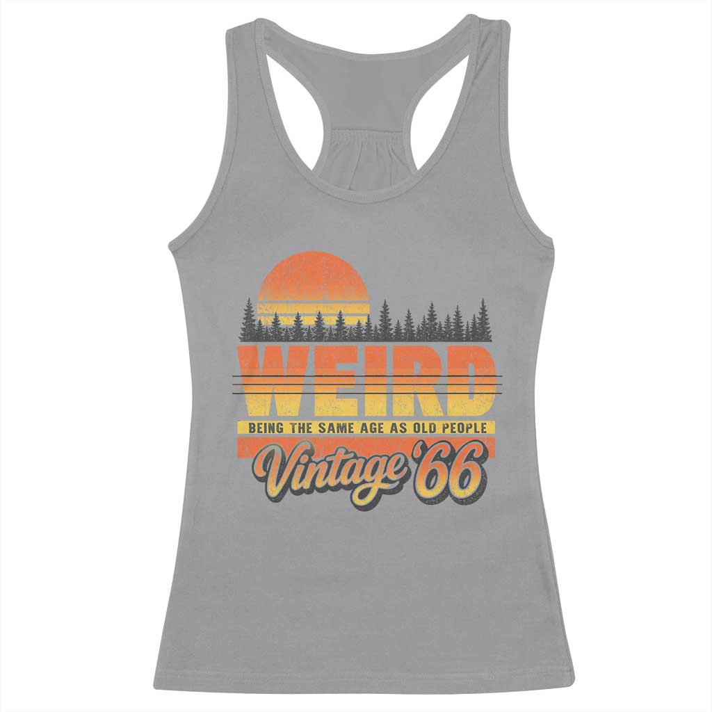 Funny 60th Birthday Racerback Tank Top Retro 1966 Weird Being The Same Age As Old People