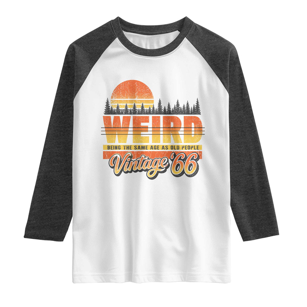 Funny 60th Birthday Raglan Shirt Retro 1966 Weird Being The Same Age As Old People