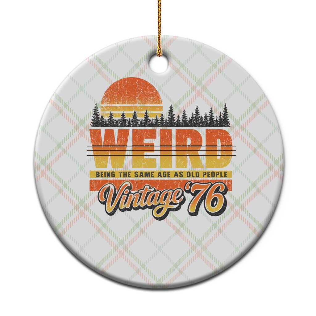 Funny 50th Birthday Ceramic Ornament Retro 1976 Weird Being The Same Age As Old People