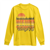 Funny 50th Birthday Long Sleeve Shirt Retro 1976 Weird Being The Same Age As Old People