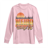 Funny 50th Birthday Long Sleeve Shirt Retro 1976 Weird Being The Same Age As Old People