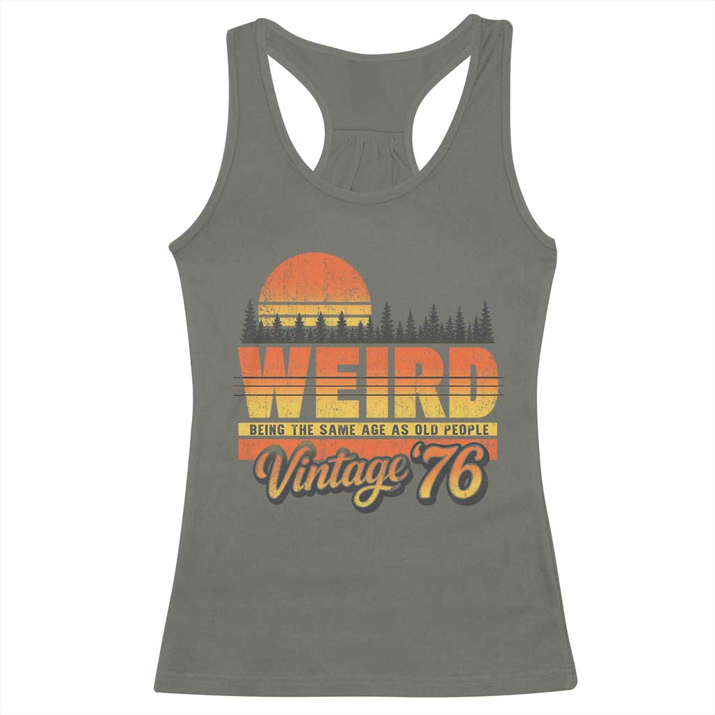 Funny 50th Birthday Racerback Tank Top Retro 1976 Weird Being The Same Age As Old People