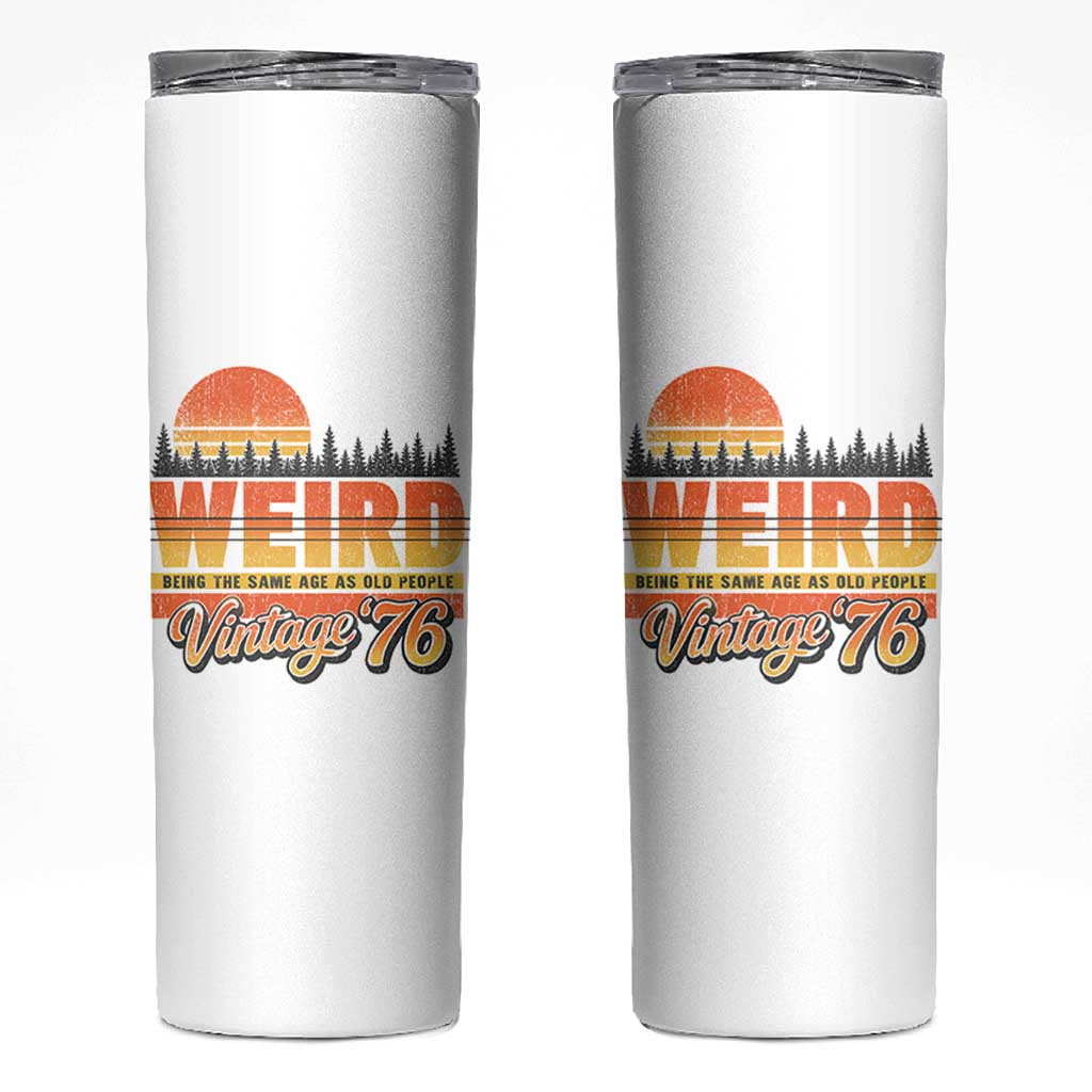 Funny 50th Birthday Skinny Tumbler Retro 1976 Weird Being The Same Age As Old People