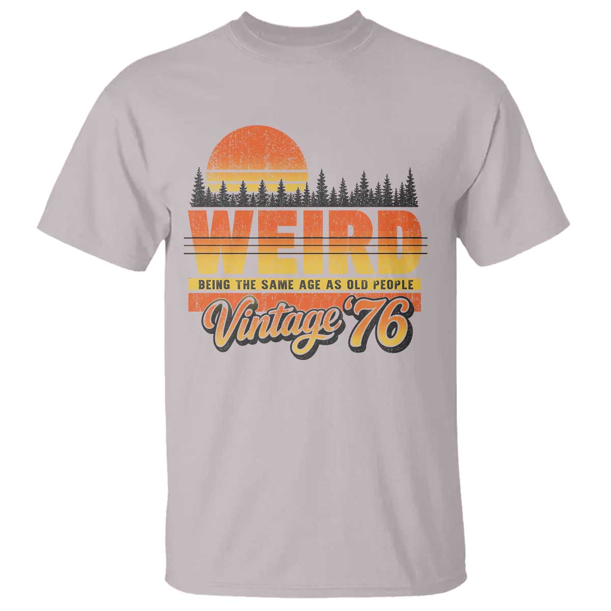Funny 50th Birthday T Shirt Retro 1976 Weird Being The Same Age As Old People