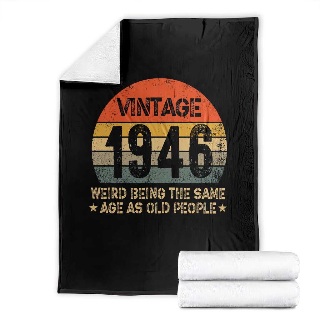 80th Birthday Throw Blanket Retro 1946 Weird Being The Same Age As Old People