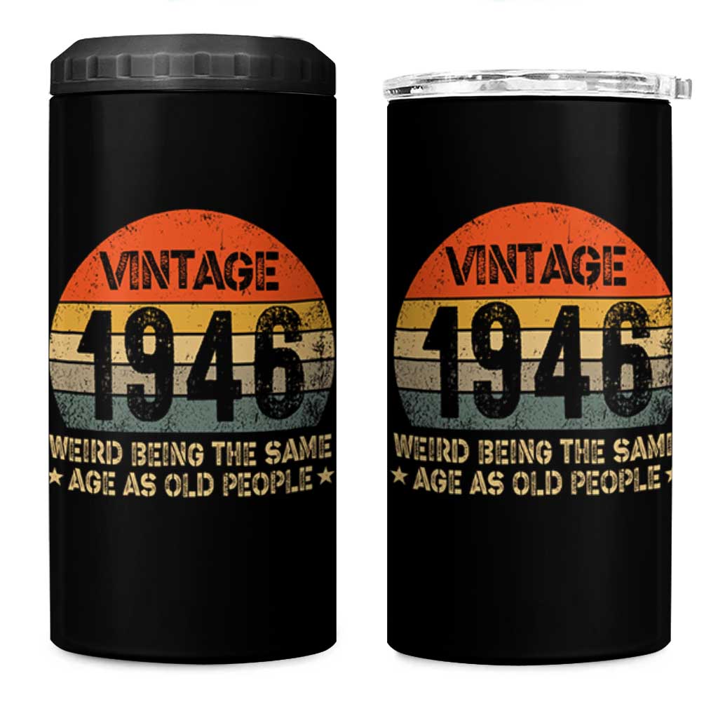 80th Birthday 4 in 1 Can Cooler Tumbler Retro 1946 Weird Being The Same Age As Old People