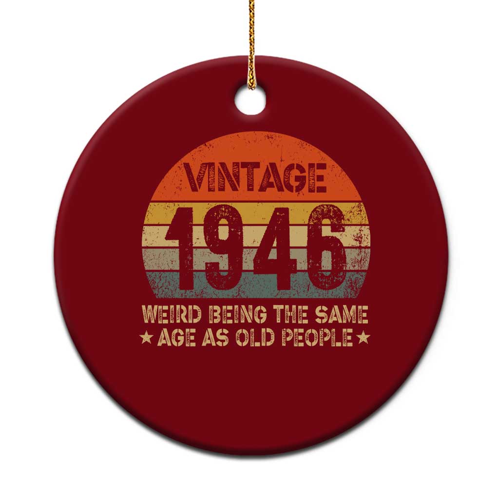 80th Birthday Ceramic Ornament Retro 1946 Weird Being The Same Age As Old People