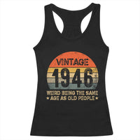 80th Birthday Racerback Tank Top Retro 1946 Weird Being The Same Age As Old People