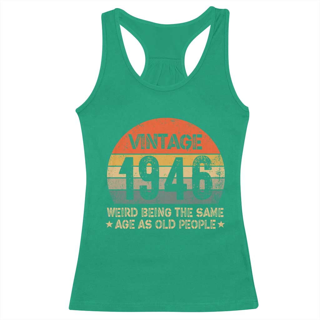 80th Birthday Racerback Tank Top Retro 1946 Weird Being The Same Age As Old People