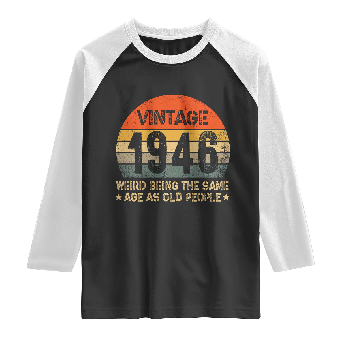 80th Birthday Raglan Shirt Retro 1946 Weird Being The Same Age As Old People