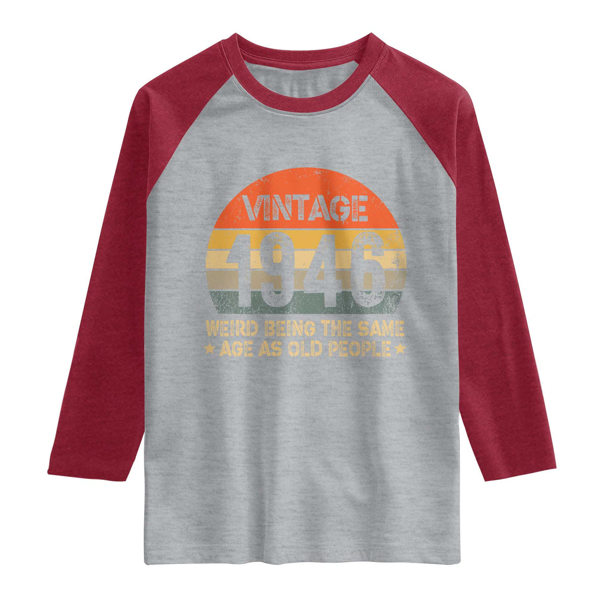 80th Birthday Raglan Shirt Retro 1946 Weird Being The Same Age As Old People