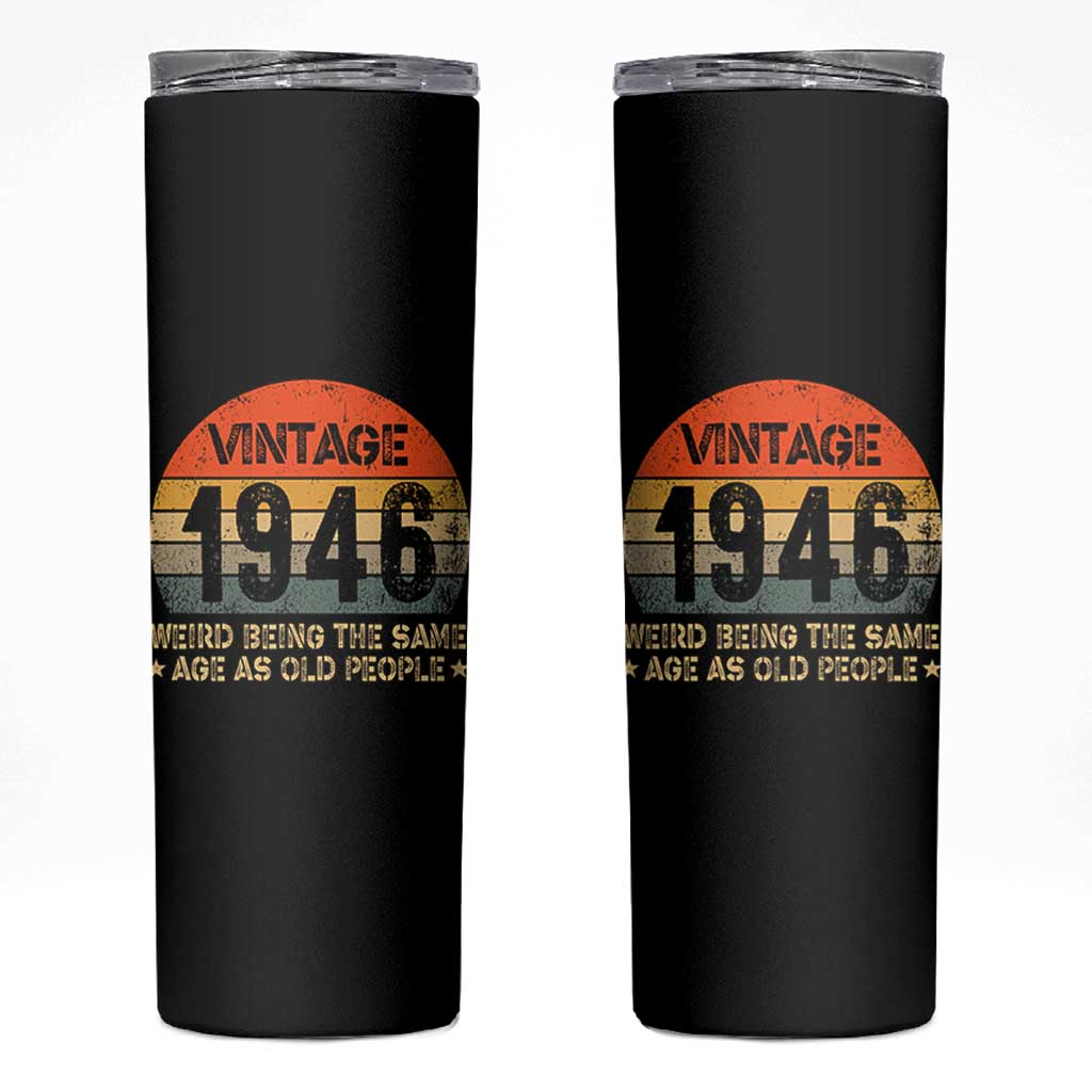 80th Birthday Skinny Tumbler Retro 1946 Weird Being The Same Age As Old People