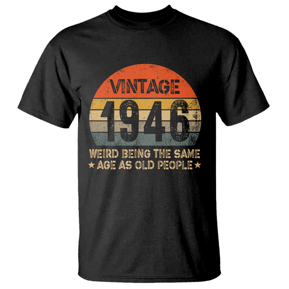 80th Birthday T Shirt Retro 1946 Weird Being The Same Age As Old People