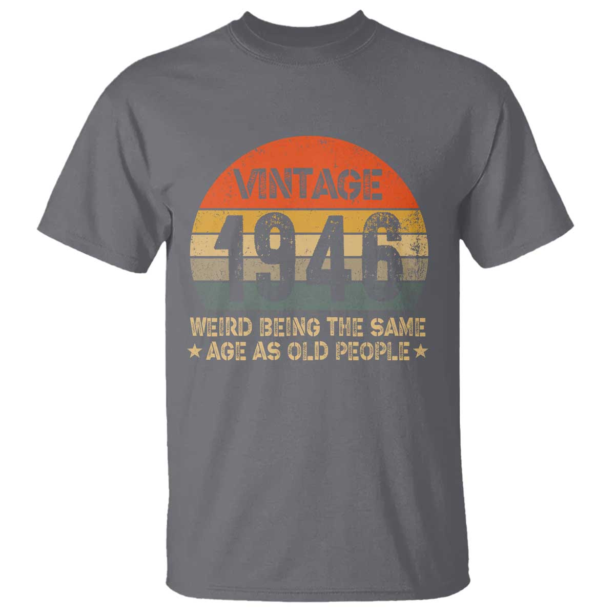 80th Birthday T Shirt Retro 1946 Weird Being The Same Age As Old People