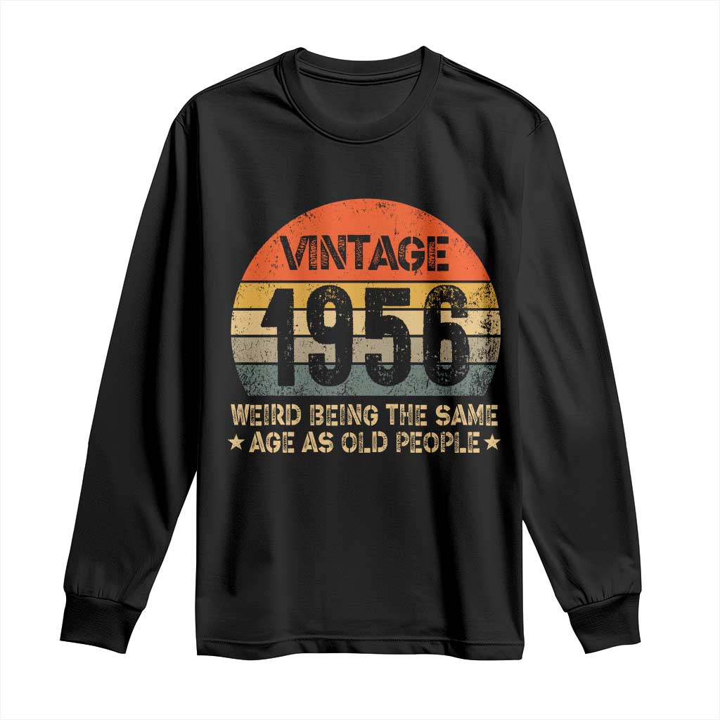 70th Birthday Long Sleeve Shirt Retro 1956 Weird Being The Same Age As Old People
