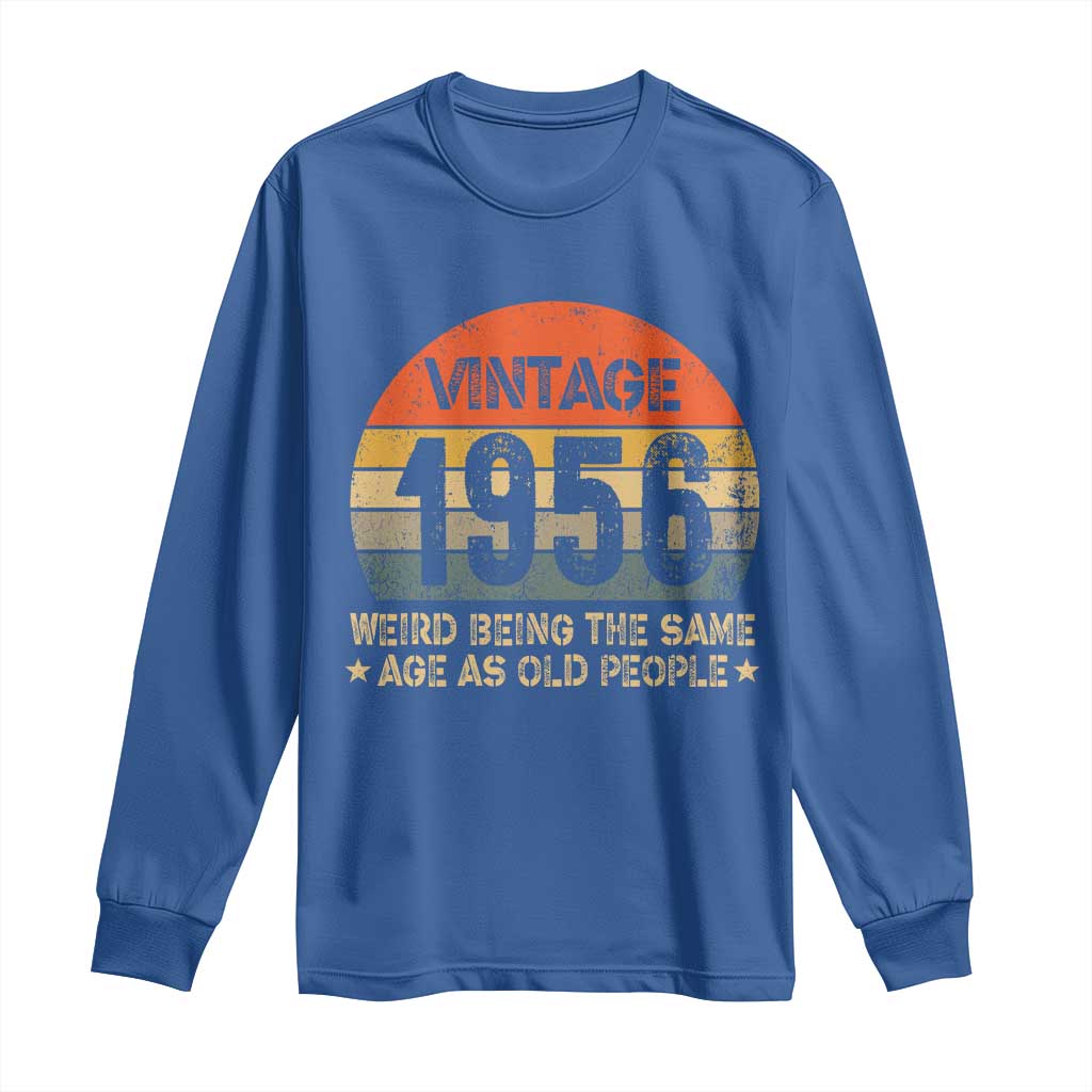 70th Birthday Long Sleeve Shirt Retro 1956 Weird Being The Same Age As Old People