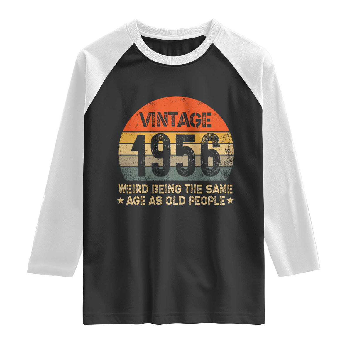 70th Birthday Raglan Shirt Retro 1956 Weird Being The Same Age As Old People