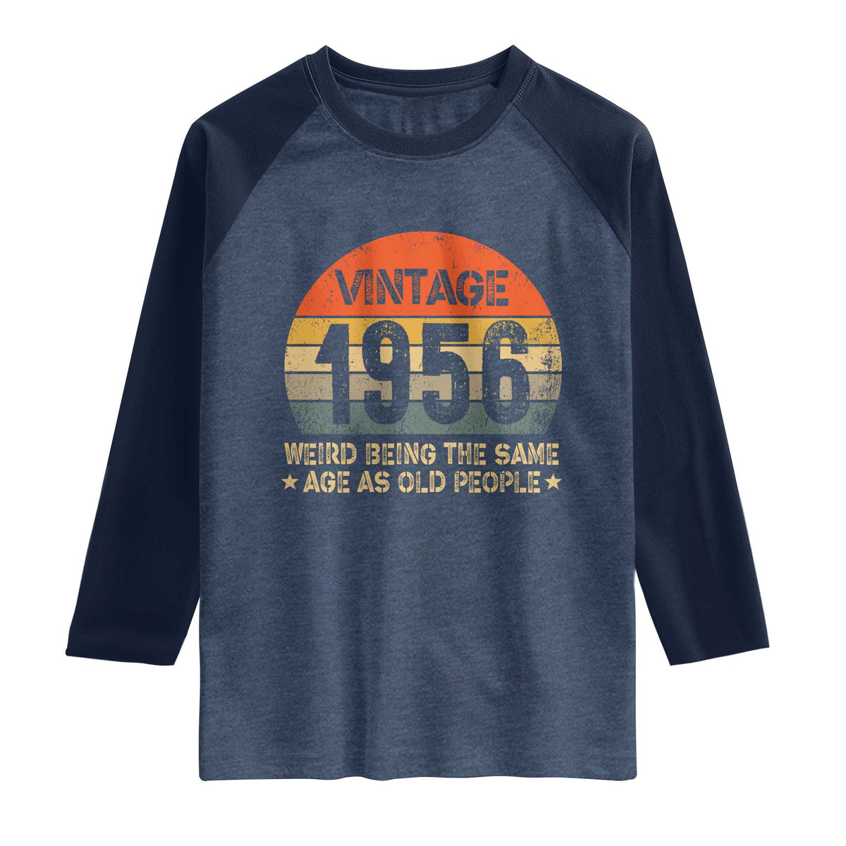 70th Birthday Raglan Shirt Retro 1956 Weird Being The Same Age As Old People