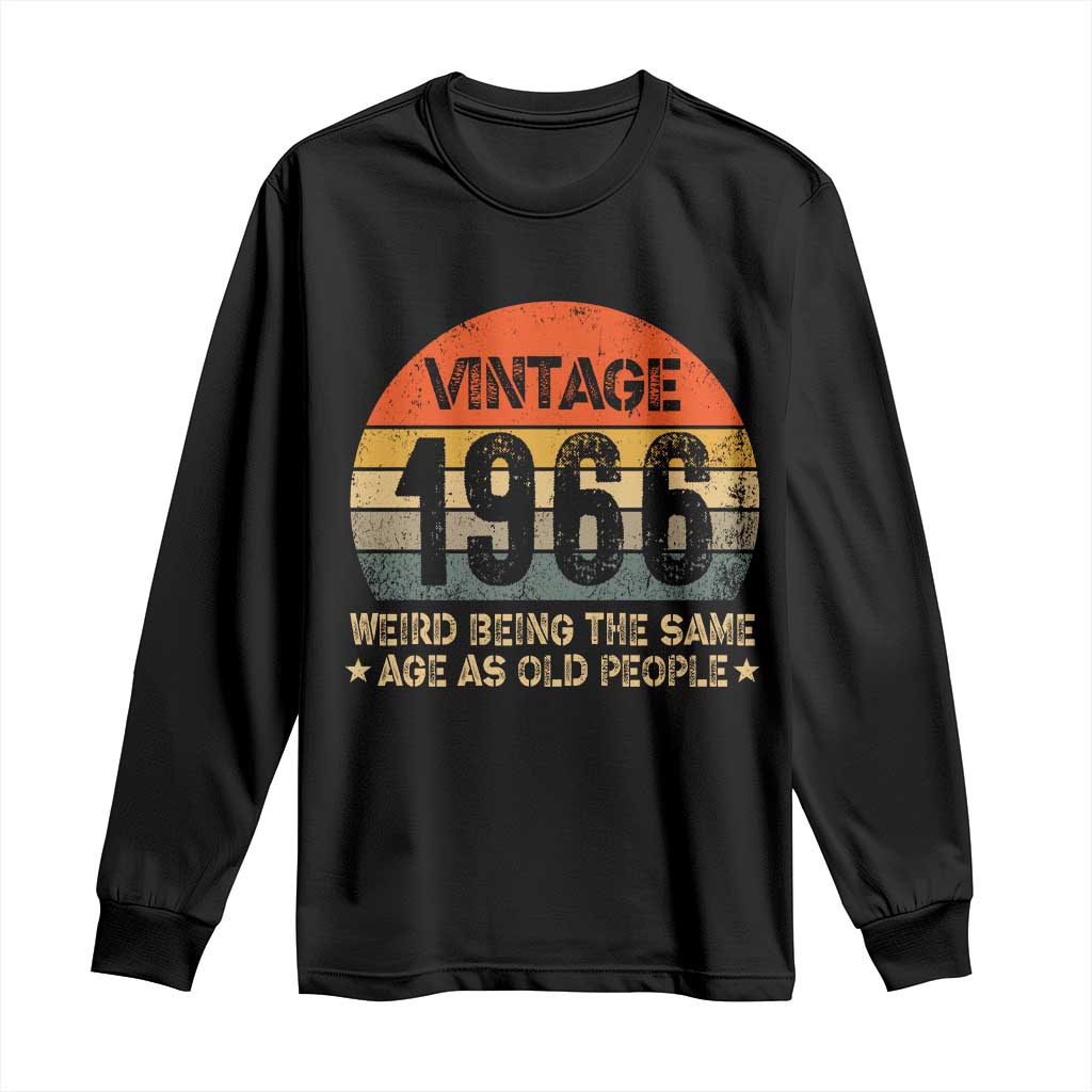 60th Birthday Long Sleeve Shirt Retro 1966 Weird Being The Same Age As Old People