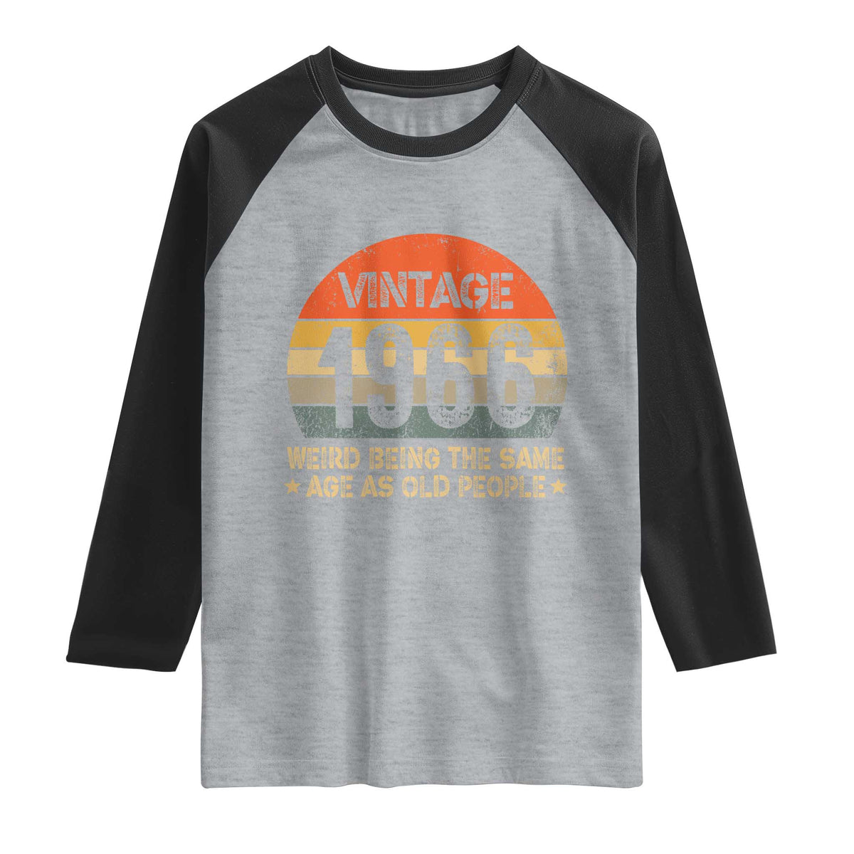 60th Birthday Raglan Shirt Retro 1966 Weird Being The Same Age As Old People