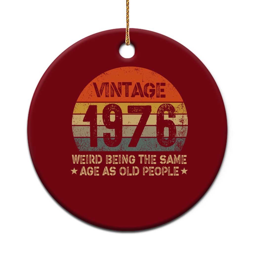 50th Birthday Ceramic Ornament Retro 1976 Weird Being The Same Age As Old People