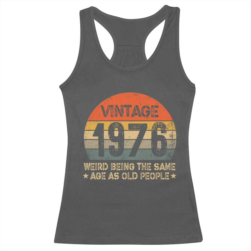 50th Birthday Racerback Tank Top Retro 1976 Weird Being The Same Age As Old People