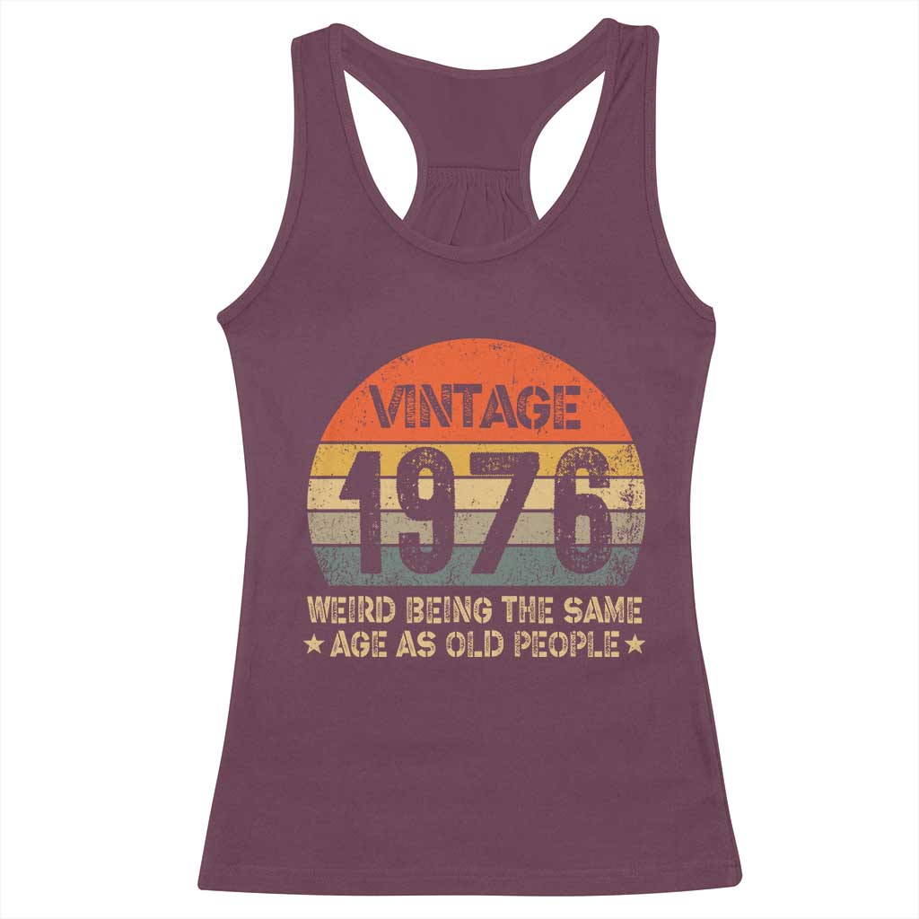 50th Birthday Racerback Tank Top Retro 1976 Weird Being The Same Age As Old People