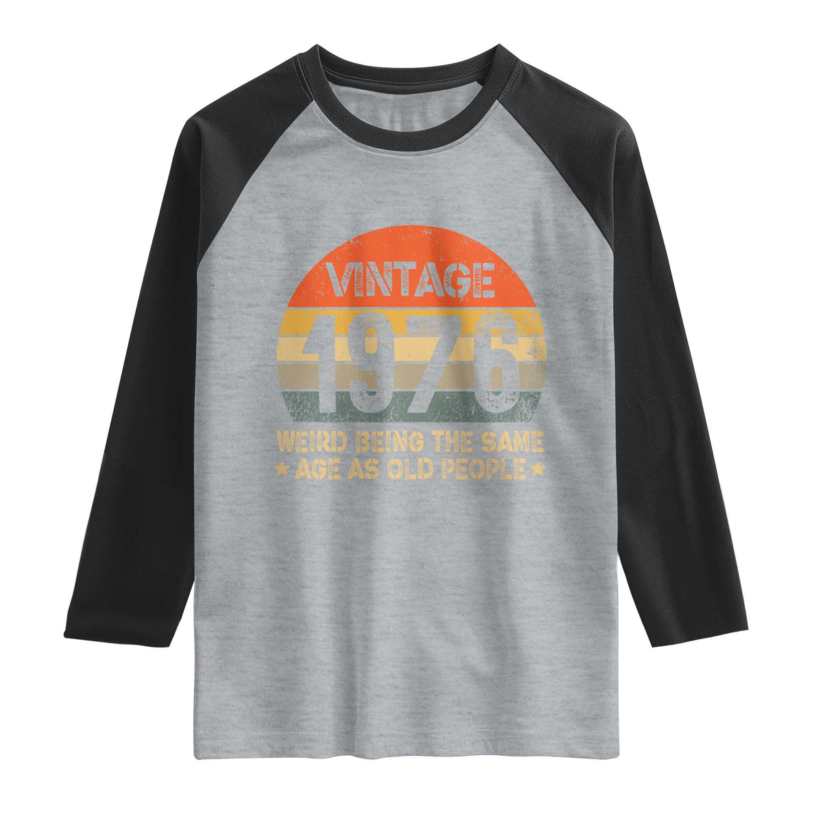 50th Birthday Raglan Shirt Retro 1976 Weird Being The Same Age As Old People