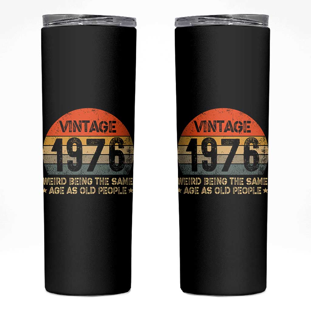 50th Birthday Skinny Tumbler Retro 1976 Weird Being The Same Age As Old People