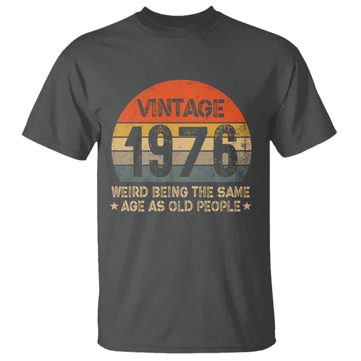 50th Birthday T Shirt Retro 1976 Weird Being The Same Age As Old People