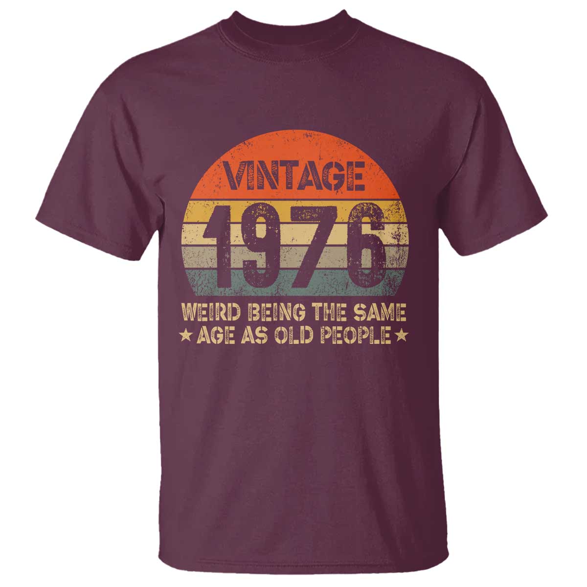 50th Birthday T Shirt Retro 1976 Weird Being The Same Age As Old People