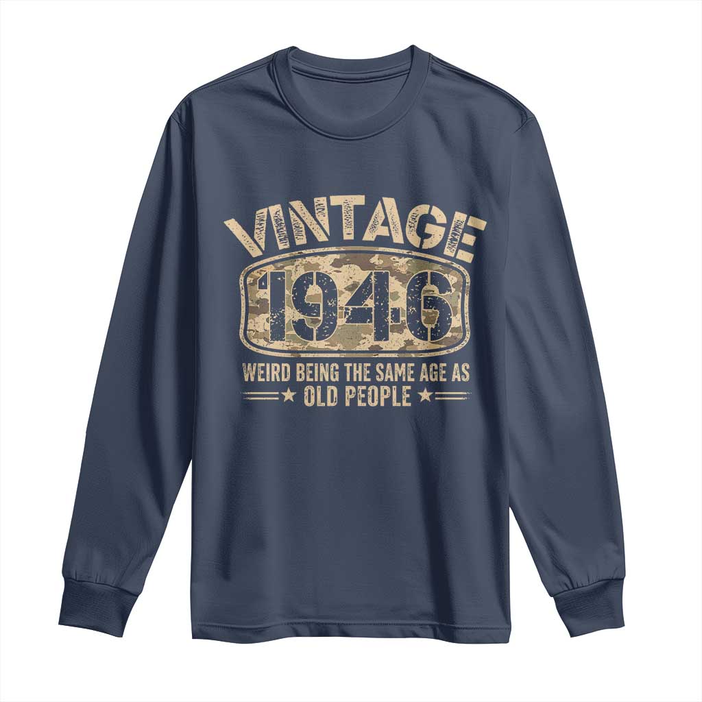 80th Birthday Gift For Men Long Sleeve Shirt Retro Camo 1946 Weird Being The Same Age As Old People