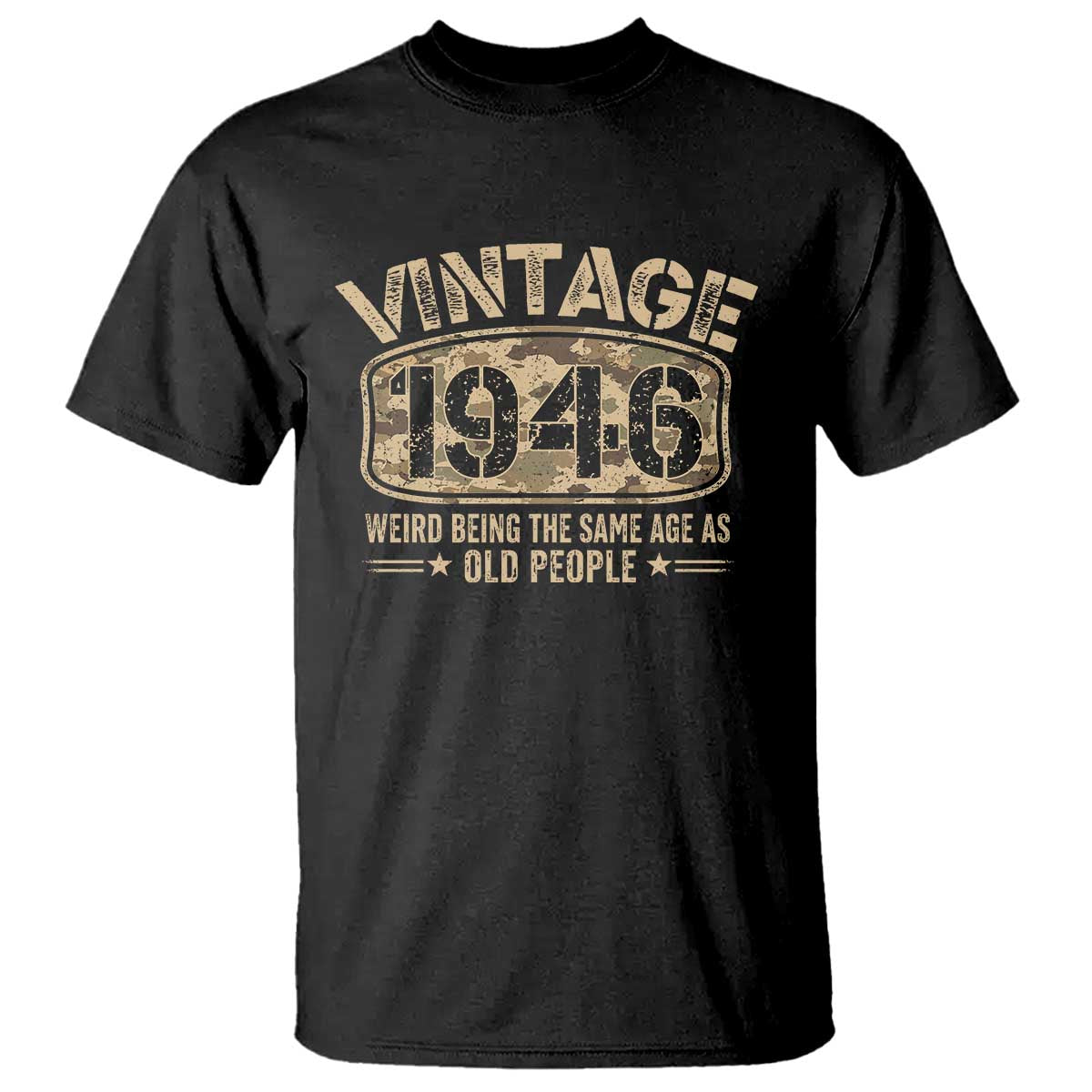 80th Birthday Gift For Men T Shirt Retro Camo 1946 Weird Being The Same Age As Old People