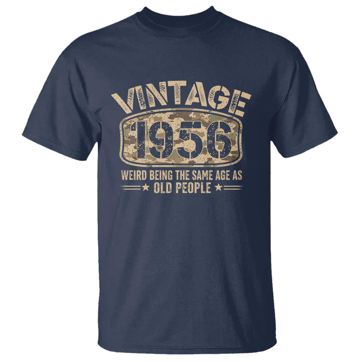 70th Birthday Gift For Men T Shirt Retro Camo 1956 Weird Being The Same Age As Old People