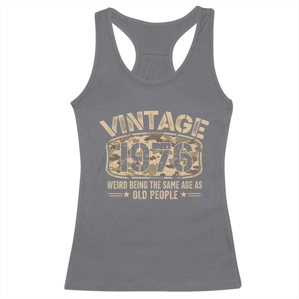 50th Birthday Gift For Men Racerback Tank Top Retro Camo 1976 Weird Being The Same Age As Old People