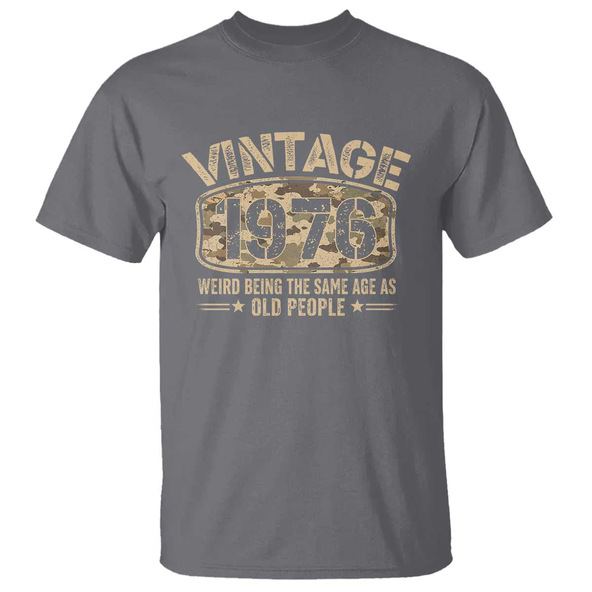 50th Birthday Gift For Men T Shirt Retro Camo 1976 Weird Being The Same Age As Old People
