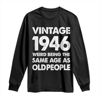 Funny 80th Birthday Long Sleeve Shirt Turning 80 Year Old Gifts Weird Being The Same Age As Old People