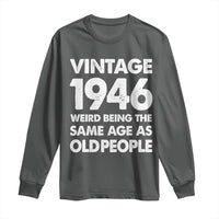 Funny 80th Birthday Long Sleeve Shirt Turning 80 Year Old Gifts Weird Being The Same Age As Old People