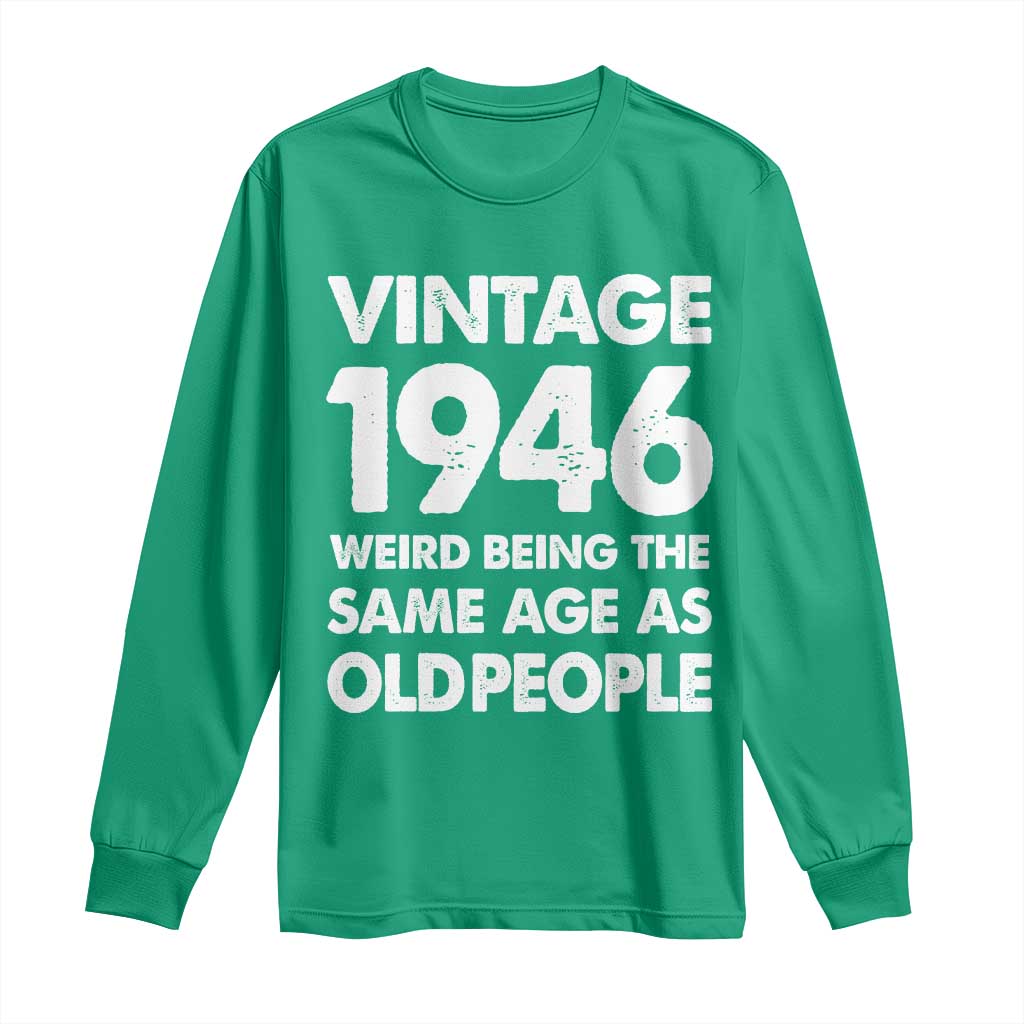 Funny 80th Birthday Long Sleeve Shirt Turning 80 Year Old Gifts Weird Being The Same Age As Old People