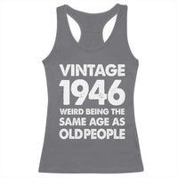 Funny 80th Birthday Racerback Tank Top Turning 80 Year Old Gifts Weird Being The Same Age As Old People