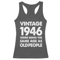 Funny 80th Birthday Racerback Tank Top Turning 80 Year Old Gifts Weird Being The Same Age As Old People