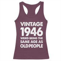 Funny 80th Birthday Racerback Tank Top Turning 80 Year Old Gifts Weird Being The Same Age As Old People