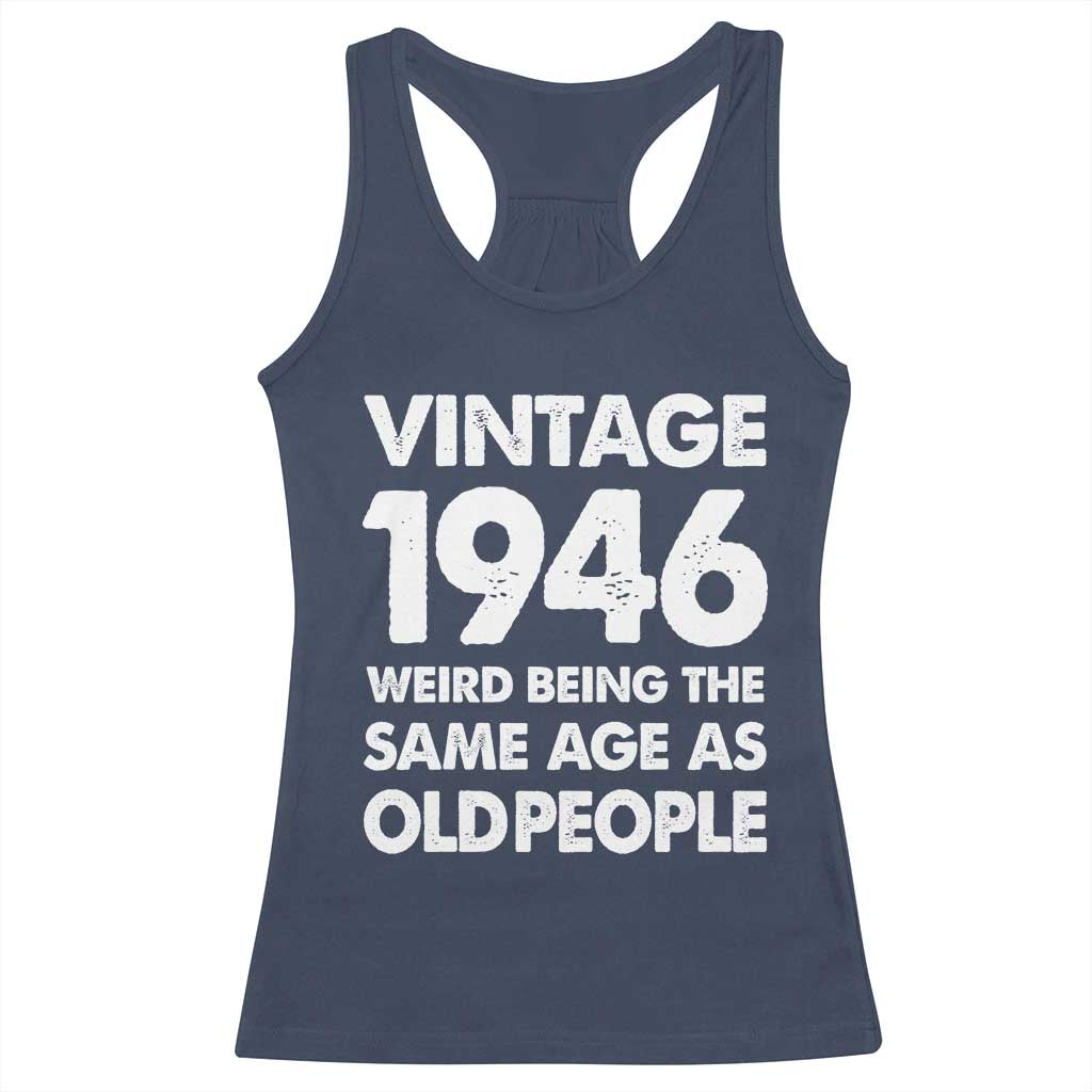 Funny 80th Birthday Racerback Tank Top Turning 80 Year Old Gifts Weird Being The Same Age As Old People